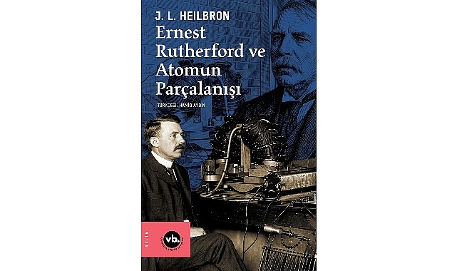 VBKY "Ernest Rutherford ve Atomun Parçalanışı"nı yayımladı